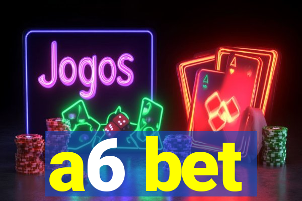 a6 bet